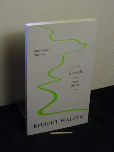 Walser, Robert: Komödie - aus der Reihe: Robert Walser: Werke, Berner Ausgabe - Band: 16. 