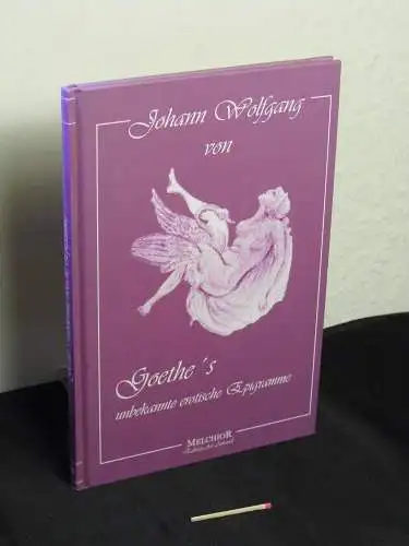 Goethe, Johann Wolfgang von: Goethes unbekannte erotische Epigramme - aus der Reihe: Edition ars amandi. 