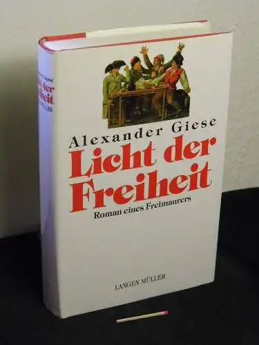 Giese, Alexander: Licht der Freiheit - Roman eines Freimaurers. 