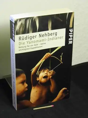 Nehberg, Rüdiger: Die Yanomami-Indianer - Rettung für ein Volk - meine wichtigsten Expeditionen - aus der Reihe: Serie Piper - Band: 3922. 