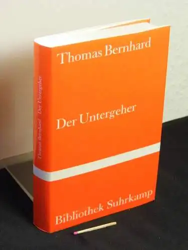 Bernhard, Thomas: Der Untergeher : Roman - aus der Reihe: BS Bibliothek Suhrkamp - Band: 899. 