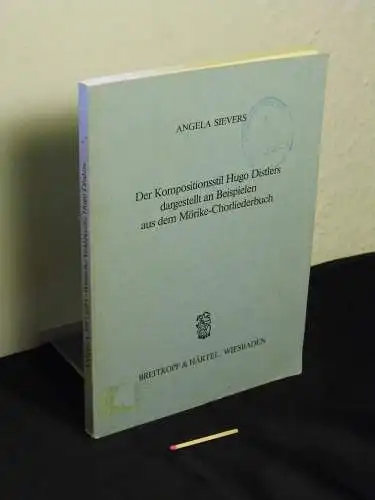 Sievers, Angela: Der Kompositionsstil Hugo Distlers dargestellt an Beispielen aus dem Mörike-Chorliederbuch. 