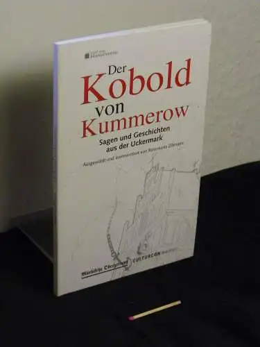 Zillmann, Rosemaria (Auswahl und Kommentar): Der Kobold von Kummerow - Sagen und Geschichten aus der Uckermark - aus der Reihe: Edition Brandenburg; Märkische Oderzeitung. 