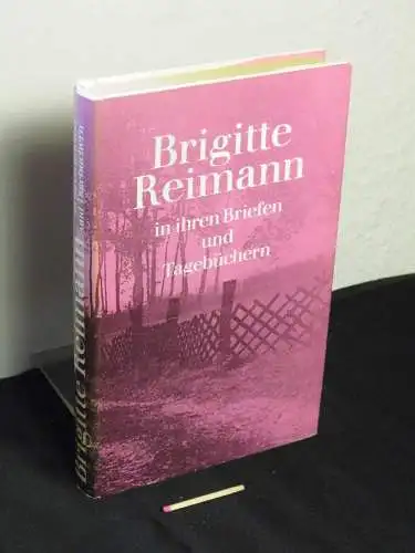 Reimann, Brigitte: Brigitte Reimann in ihren Briefen und Tagebüchern - Eine Auswahl. 