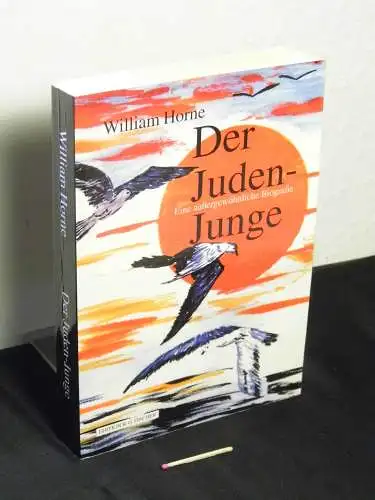 Horne, William: Der Juden-Junge - eine außergewöhnliche Biografie. 
