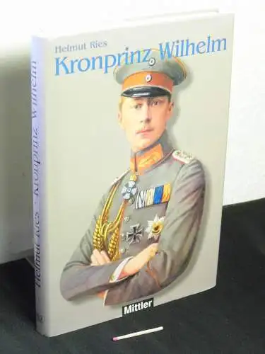 Ries, Helmut: Kronprinz Wilhelm. 