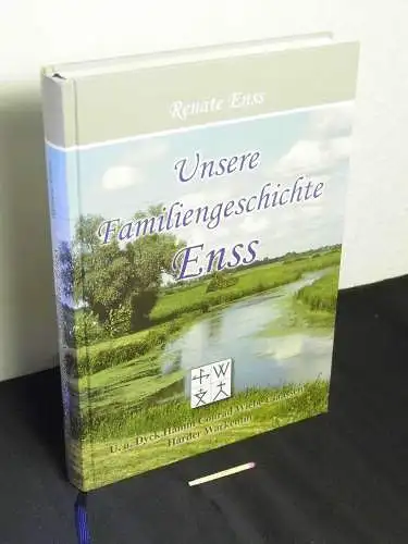 Enss, Renate: Unsere Familiengeschichte Enss - außerdem werden dargestellt die mennonitischen Familien Dyck, Hamm, Conrad, Wiebe, Claassen, Harder, Warkentin, Sprungk sowie die evangelischen Surke, Röseler, Wehrendt und Jöhnk. 