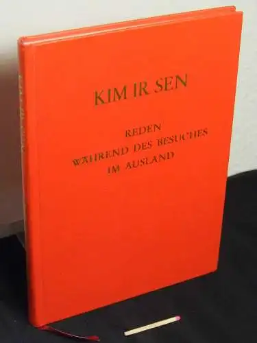 Kim Ir Sen (Kim Il-sung): Reden währen des Besuches im Ausland. 