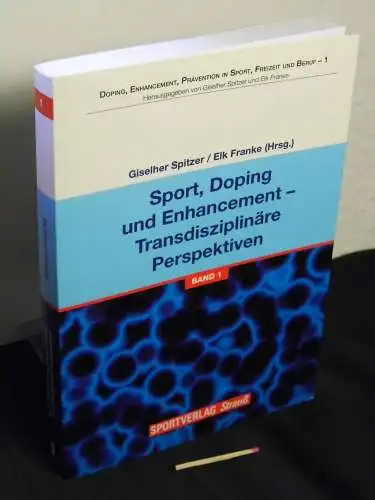 Spitzer, Giselher und Elk Franke (Herausgeber): Sport, Doping und Enhancement - transdisziplinäre Perspektiven - aus der Reihe: Doping, Enhancement, Prävention in Sport, Freizeit und Beruf - Band: 1. 