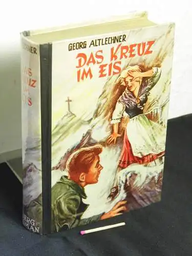 Altlechner, Georg (Hans-Peter Weissfeld): Das Kreuz im Eis - Bergroman. 