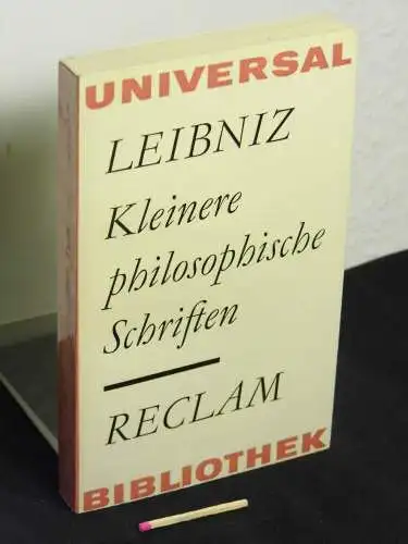 Leibniz, Gottfried Wilhelm: Kleinere philosophische Schriften - aus der Reihe: Reclams Universal-Bibliothek - Band: 59. 