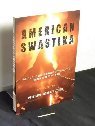 Simi, Pete and Robert Futrell: American swastika - inside the white power movement's hidden spaces of hate. 