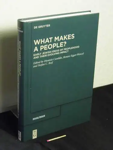 Candido, Dionisio and Renate Egger-Wenzel and Stefan C. Reif [editors]: What makes a people? - early Jewish ideas of peoplehood and their evolving impact - aus der Reihe: Deuterocanonical and cognate literature yearbook - Band: 2022/2023. 