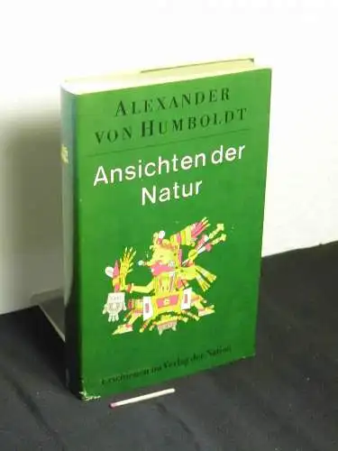 Humboldt, Alexander von: Ansichten der Natur - Ein Blick in Humboldts Lebenswerk. 