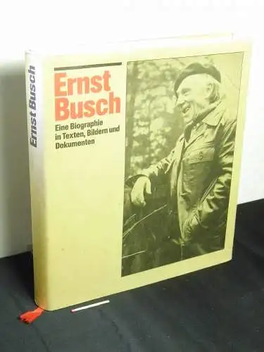 Hoffmann, Ludwig sowie Karl Siebig: Ernst Busch - Eine Biographie in Texten, Bildern und Dokumenten. 