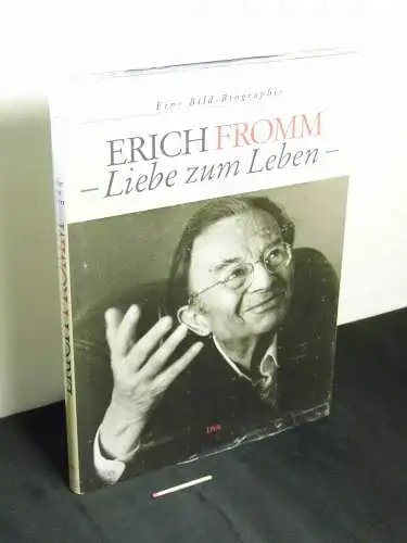 Funk, Rainer: Erich Fromm - Liebe zum Leben - Eine Bildbiographie. 