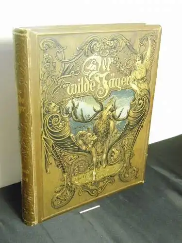 Wolff, Julius: Der wilde Jäger - eine Waidmannsmär. 