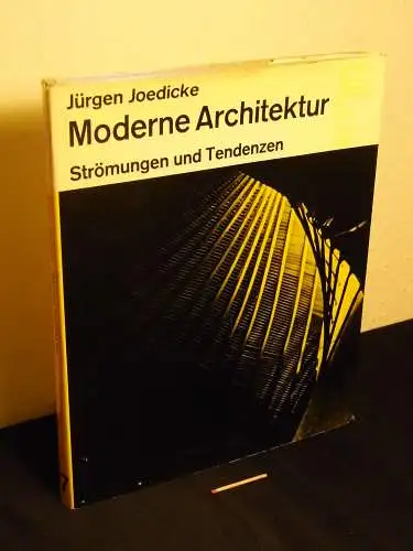 Joedicke, Jürgen: Moderne Architektur - Strömungen und Tendenzen - aus der Reihe: Dokumente der Modernen Architektur - Band: 7. 