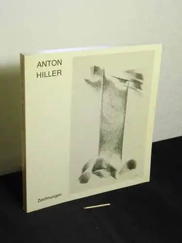 Feuchtmayr, Inge und Maria Stelzer (Katalog): Der Bildhauer Anton Hiller als Zeichner. 