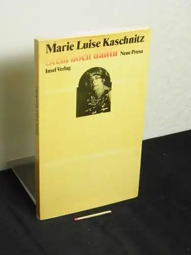Kaschnitz, Marie Luise: Steht noch dahin - Neue Prosa. 