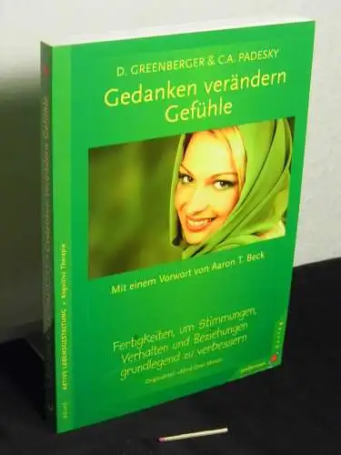 Greenberger, Dennis sowie Christine A. Padesky: Gedanken verändern Gefühle - Fertigkeiten, um Stimmungen, Verhalten und Beziehungen grundlegend zu verbessern. 