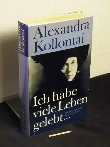 Kollontai, Alexandra: Ich habe viele Leben gelebt ... Autobiographische Aufzeichnungen. 