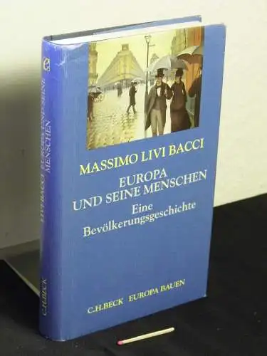 Bacci, Massimo Livi: Europa und seine Menschen - Eine Bevölkerungsgeschichte - aus der Reihe: Europa bauen. 