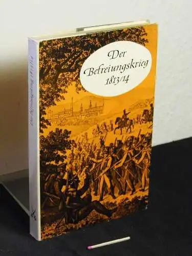 Helmert, Heinz und Hans-Jürgen Usczeck: Der Befreiungskrieg 1813/14 - militärischer Verlauf - aus der Reihe: Kleine Militärgeschichte - Kriege. 