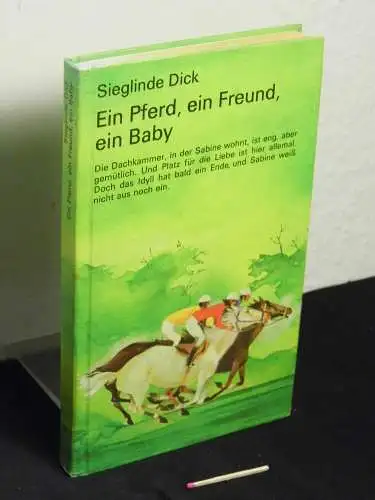 Dick, Sieglinde: Ein Pferd, ein Freund, ein Baby. 