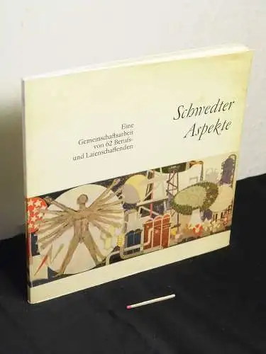 Karalus, Wolfgang (Redaktion): Schwedter Aspekte - Literatur/Publizistik, Fotografie, Bildende Kunst - Eine Gemeinschaftsarbeit von 62 Berufs- und Volkskünstlern. 
