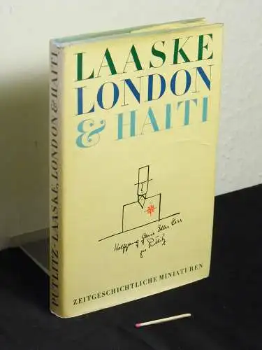Putlitz, Wolfgang Gans Edler Herr zu: Laaske, London und Haiti - Zeitgeschichtliche Miniaturen.
