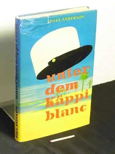 Anderson, Paul: Unter dem Käppi blanc. 