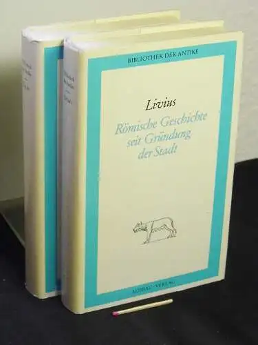 Livius, (Titus): Römische Geschichte seit Gründung der Stadt - Erster + Zweiter Band (komplett) - Erster und zweiter Band (2 Bände - vollständig) - aus der Reihe: Bibliothek der Antike - Römische Reihe. 