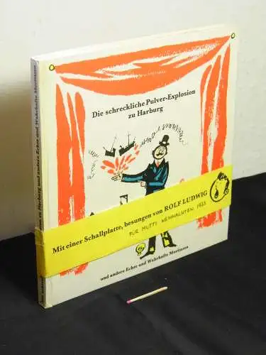 Richter, Lukas (Sammlung): Die Schreckliche Pulver-Explosion zu Harburg und andere Echte und Wahrhafte Moritaten - mit einer Schallplatte, besungen von Rolf Ludwig. 
