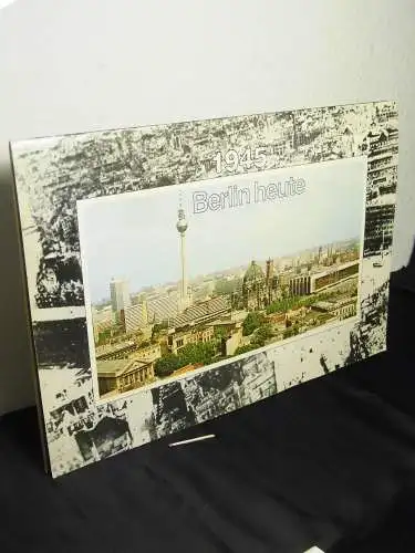Grünberg, Erika (Redaktion): 1945 - Berlin heute. 