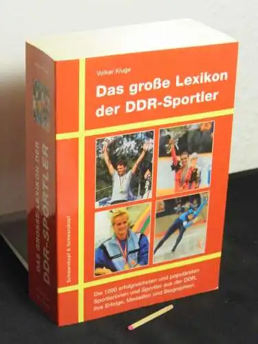 Kluge, Volker: Das große Lexikon der DDR-Sportler - die 1000 erfolgreichsten und populärsten Sportlerinnen und Sportler aus der DDR, ihre Erfolge und Biographien. 