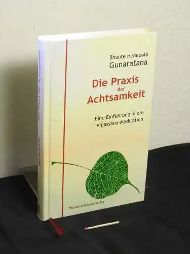 Gunaratana, Henepola Mahathera: Die Praxis der Achtsamkeit - eine Einführung in die Vipassana-Meditation - Originaltitel: Mindfulness in plain English. 