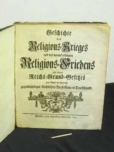 (Buder, Christian Gottlieb ?): Geschichte des Religions-Krieges und des darauf erfolgten Religions-Friedens als eines Reichs-Grund-Gesetzes zum Behuf der Kenntniß gegenwärtiger kirchlichen Verfassung in Teutschland. 