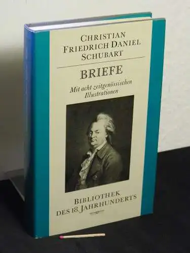Schubart, Christian Friedrich Daniel: Briefe - mit acht zeitgenössischen Illustrationen - aus der Reihe: Bibliothek des 18. Jahrhunderts. 
