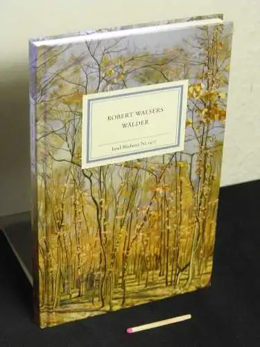 Walser, Robert: Robert Walsers Wälder - Prosa und Gedichte - aus der Reihe: IB Insel-Bücherei - Band: 1477. 