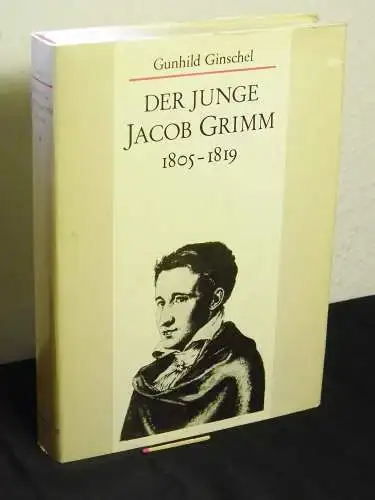 Ginschel, Gunhild: Der junge Jacob Grimm 1805-1819. 
