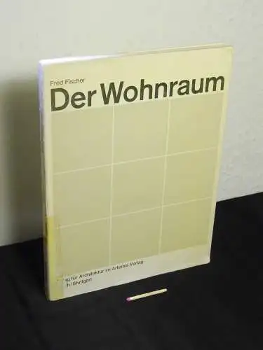 Fischer, Fred: Der Wohnraum. 