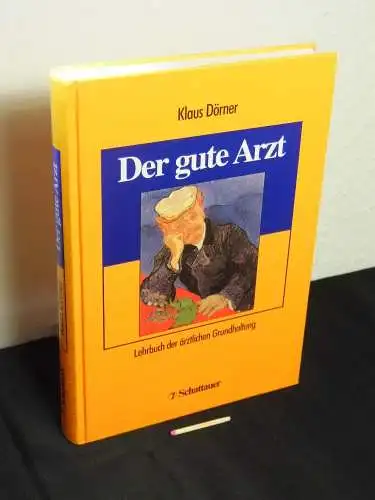 Dörner, Klaus: Der gute Arzt - Lehrbuch der ärztlichen Grundhaltung. 