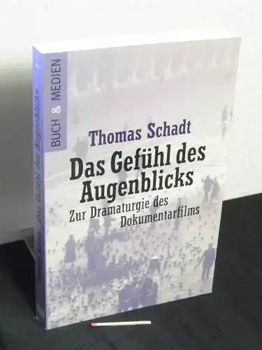 Schadt, Thomas: Das Gefühl des Augenblicks - zur Dramaturgie des Dokumentarfilms - aus der Reihe: Bastei-Lübbe-Taschenbuch - Band: 94014. 