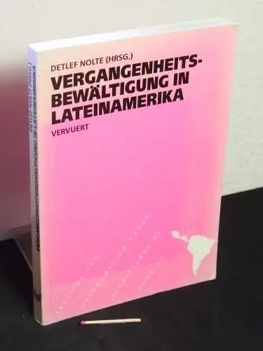 Nolte, Detlef (Herausgeber): Vergangenheitsbewältigung in Lateinamerika - aus der Reihe: Institut für Iberoamerika-Kunde (Hamburg): Schriftenreihe des Instituts für Iberoamerika-Kunde - Band: 44. 
