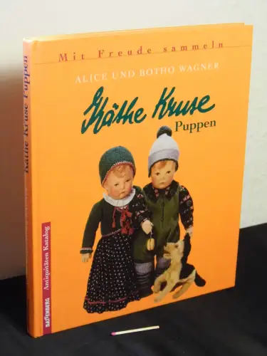 Wagner, Alice und Botho: Käthe Kruse Puppen - aus der Reihe: Battenberg Antiquitäten Katalog. 