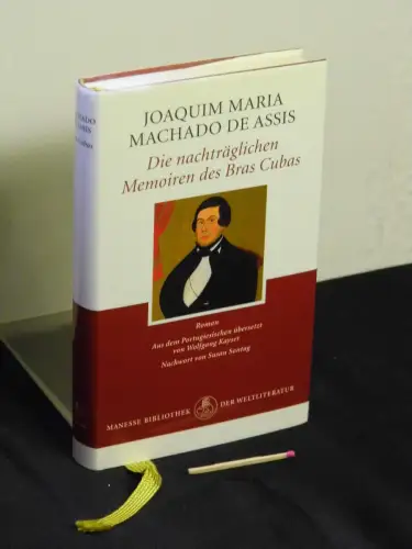 Machado de Assis, Joaquim Maria: Die nachträglichen Memoiren des Bras Cubas - Roman - Originaltitel:  Memórias póstumas de Bràs Cubas - aus der Reihe: Manesse Bibliothek der Weltliteratur. 