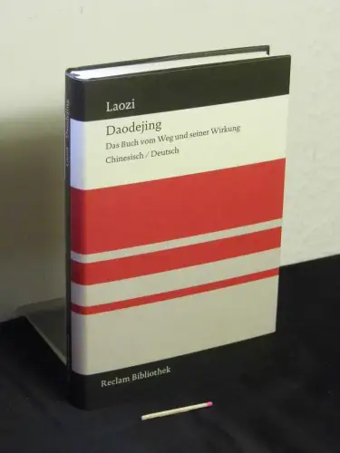 Laozi: Daodejing - das Buch vom Weg und seiner Wirkung ; Chinesisch/Deutsch - aus der Reihe: Reclam-Bibliothek. 