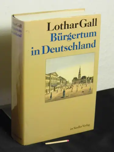 Gall, Lothar: Bürgertum in Deutschland. 