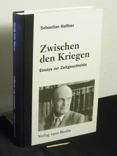 Haffner, Sebastian: Zwischen den Kriegen - Essays zur Zeitgeschichte. 